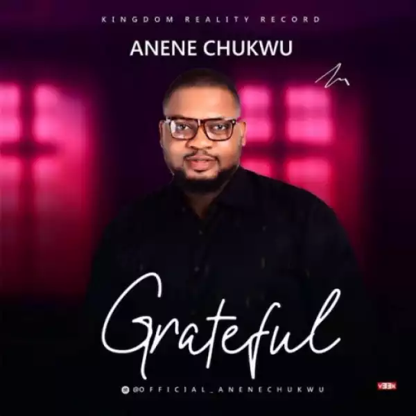 Anene Chukwu - Grateful
